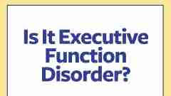 Signs and symptoms of executive function disorder